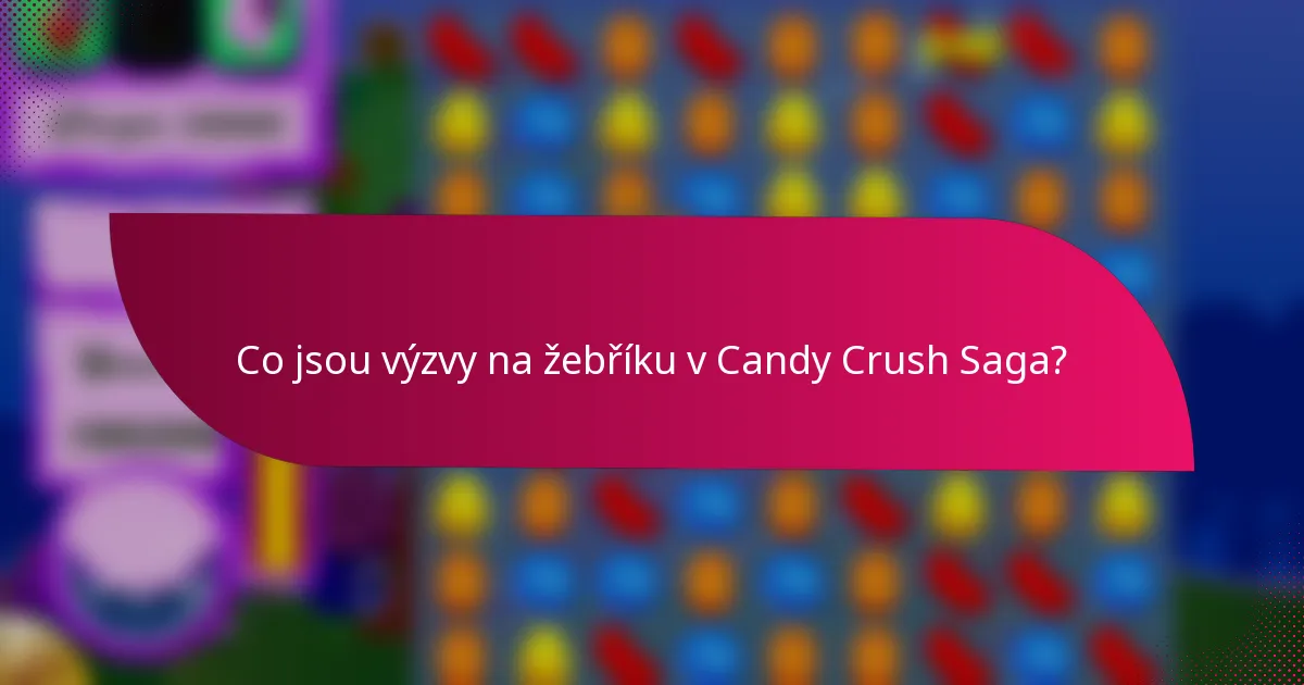 Co jsou výzvy na žebříku v Candy Crush Saga?