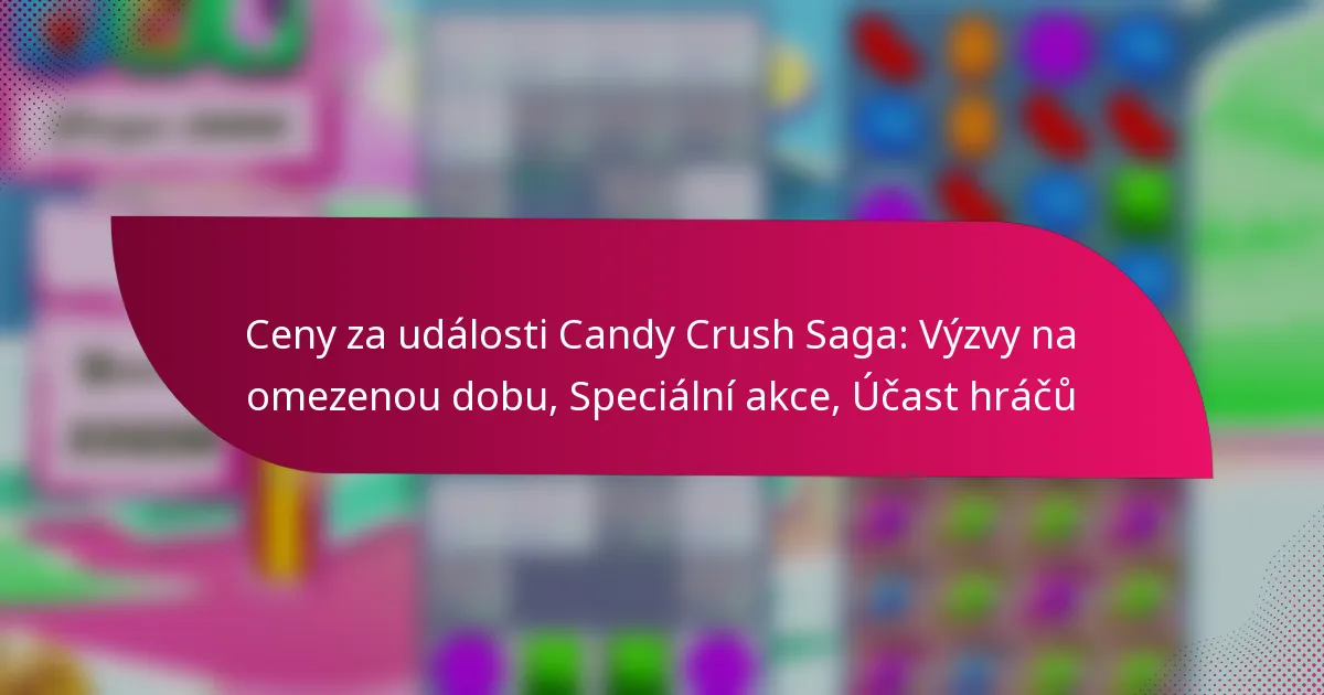 Ceny za události Candy Crush Saga: Výzvy na omezenou dobu, Speciální akce, Účast hráčů