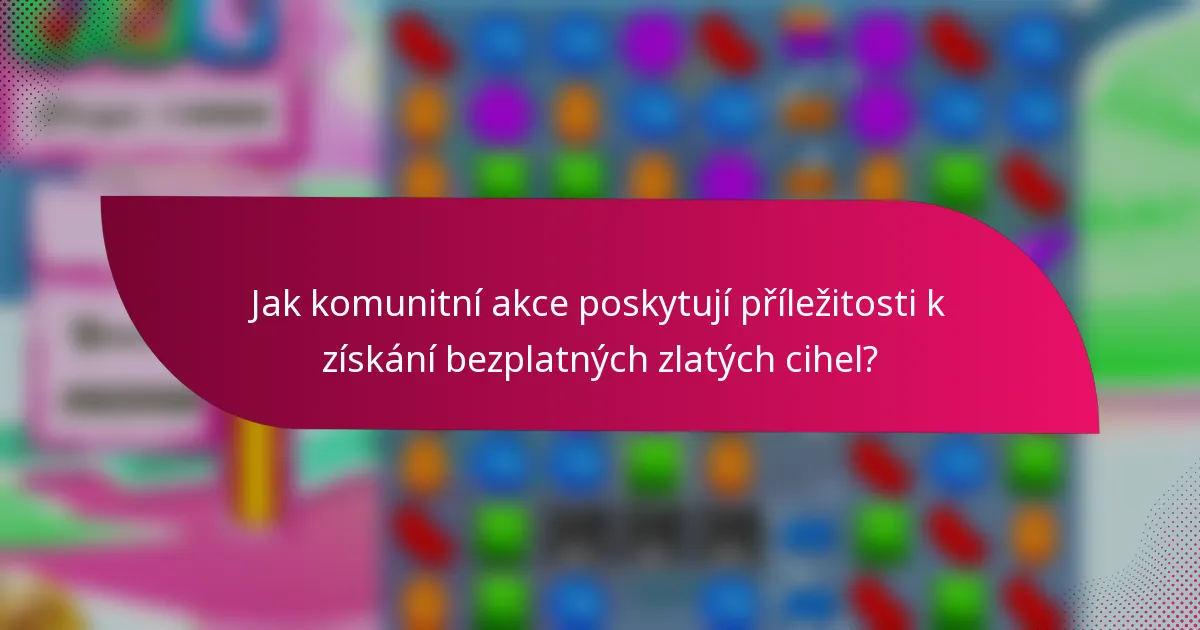 Jak komunitní akce poskytují příležitosti k získání bezplatných zlatých cihel?