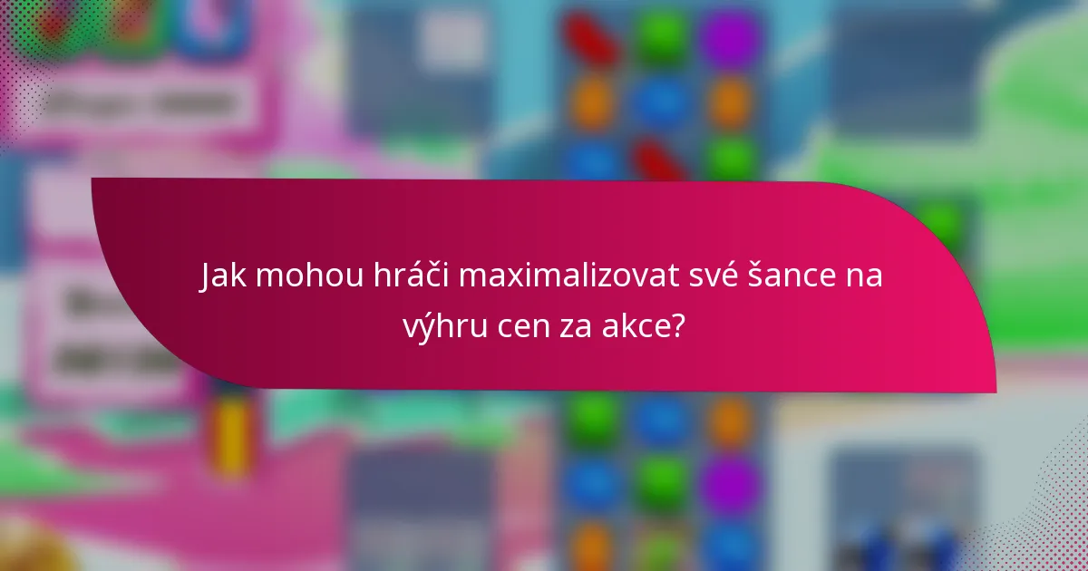 Jak mohou hráči maximalizovat své šance na výhru cen za akce?