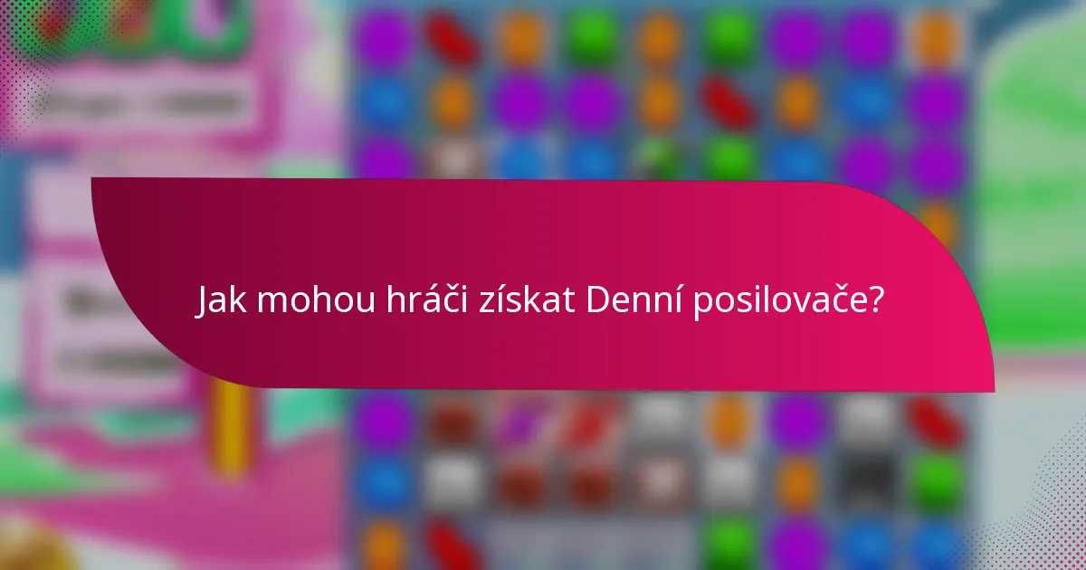 Jak mohou hráči získat Denní posilovače?