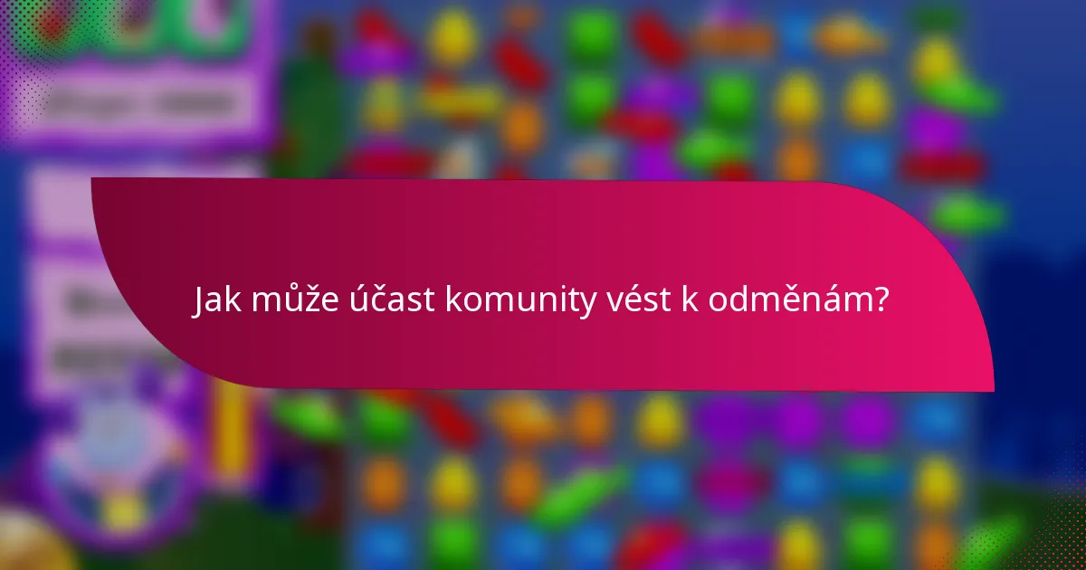 Jak může účast komunity vést k odměnám?