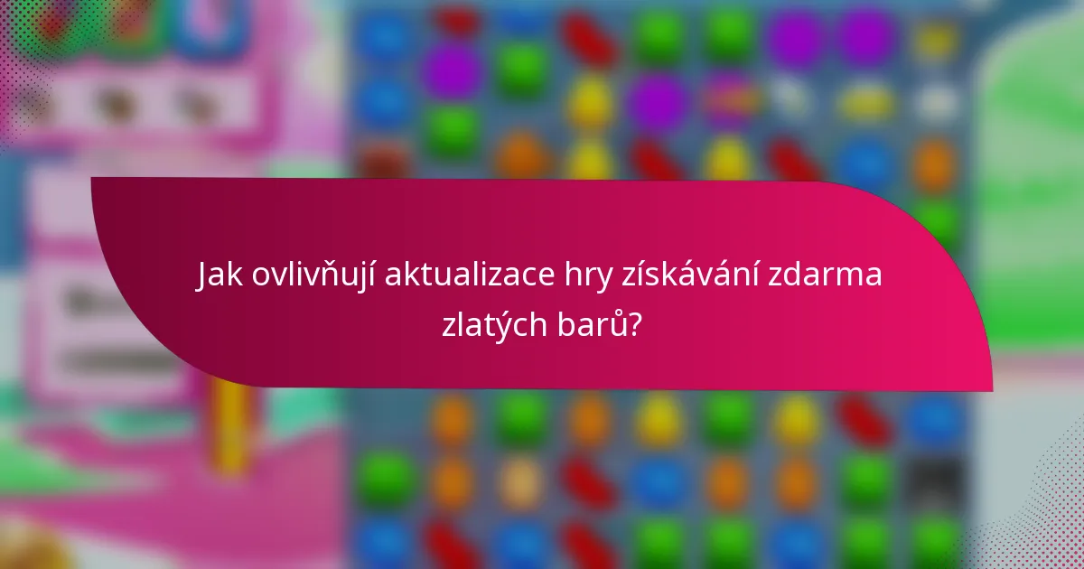 Jak ovlivňují aktualizace hry získávání zdarma zlatých barů?