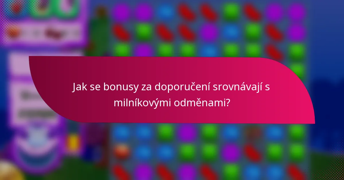 Jak se bonusy za doporučení srovnávají s milníkovými odměnami?