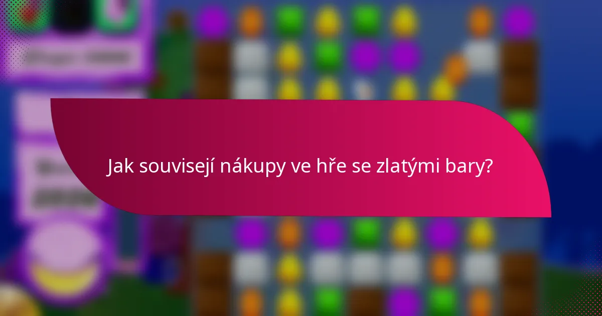 Jak souvisejí nákupy ve hře se zlatými bary?