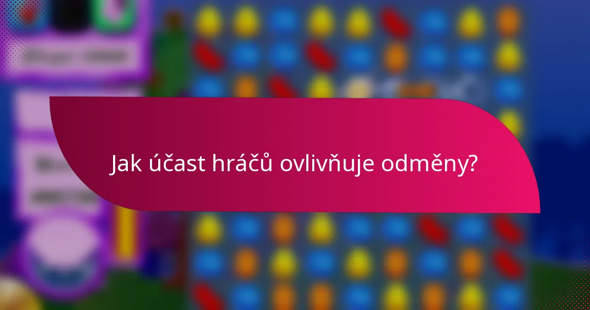 Jak účast hráčů ovlivňuje odměny?