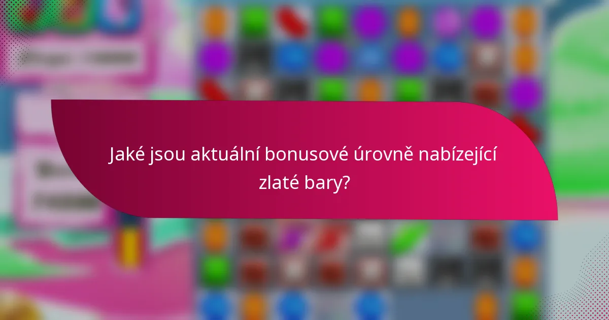 Jaké jsou aktuální bonusové úrovně nabízející zlaté bary?