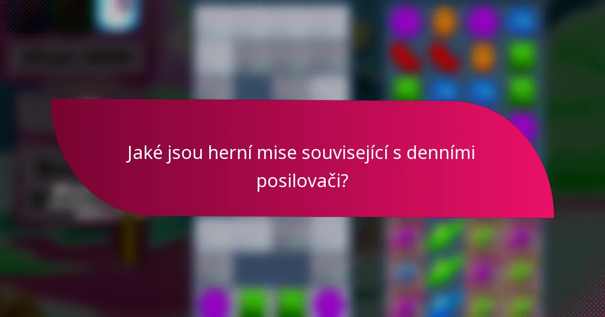 Jaké jsou herní mise související s denními posilovači?