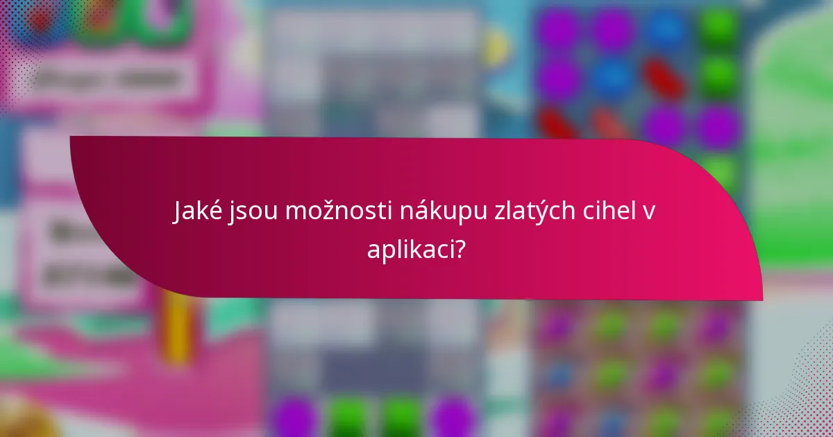 Jaké jsou možnosti nákupu zlatých cihel v aplikaci?