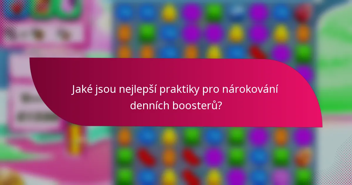 Jaké jsou nejlepší praktiky pro nárokování denních boosterů?