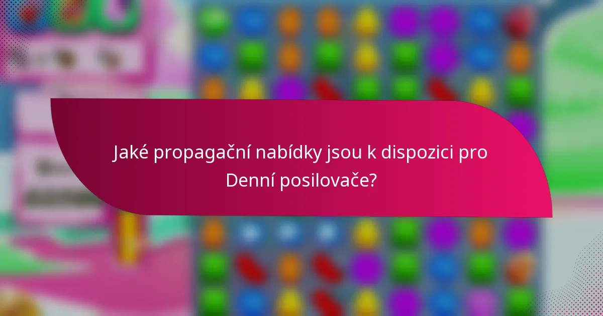 Jaké propagační nabídky jsou k dispozici pro Denní posilovače?