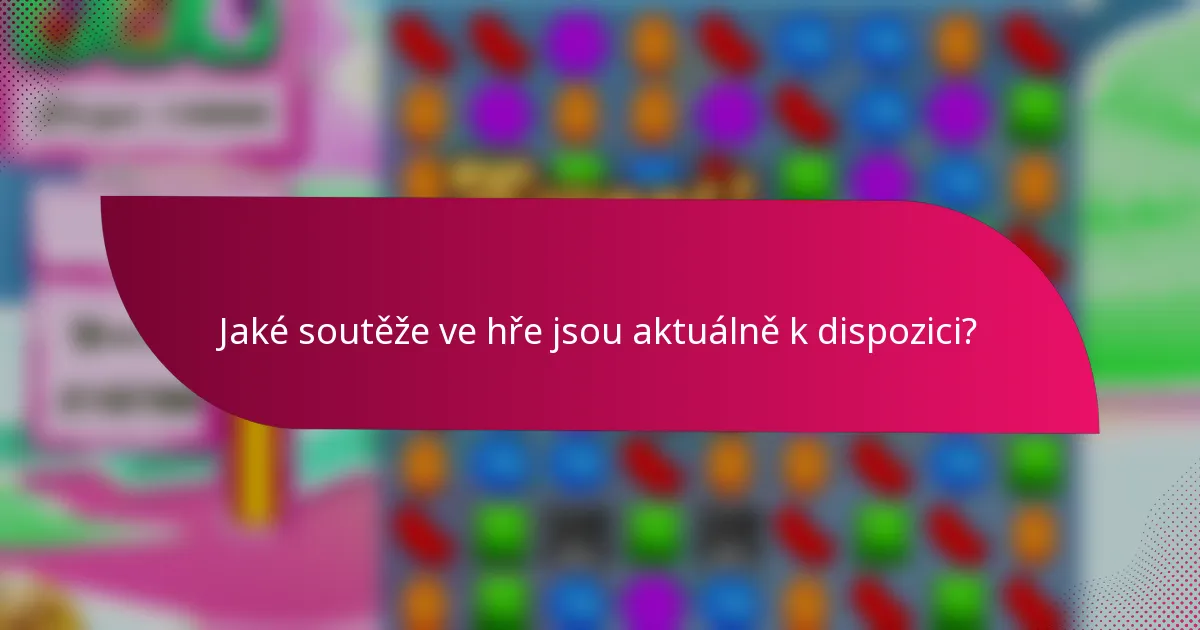 Jaké soutěže ve hře jsou aktuálně k dispozici?