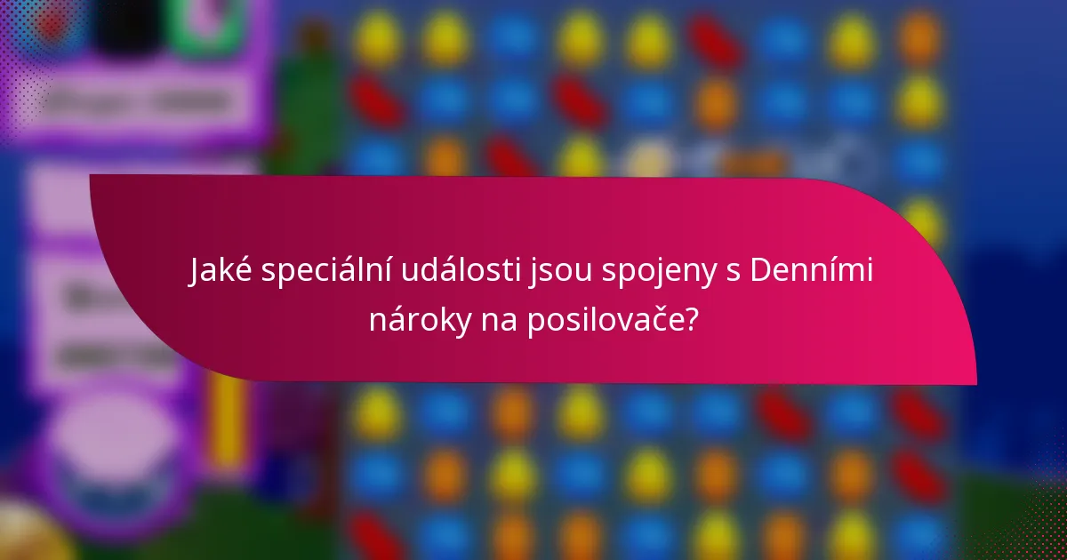 Jaké speciální události jsou spojeny s Denními nároky na posilovače?