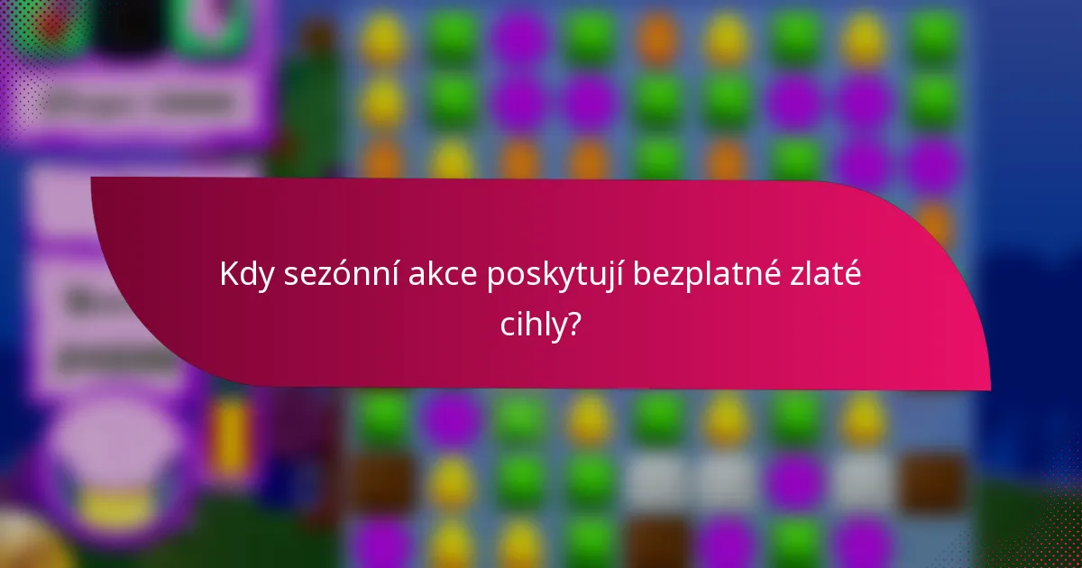 Kdy sezónní akce poskytují bezplatné zlaté cihly?